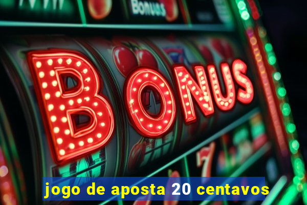 jogo de aposta 20 centavos